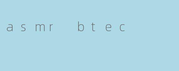 asmr btec
